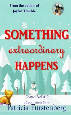 Something Extraordinary Happens, Chapter Book #10: Happy Friends, Diversity Stories Children's Series by Patricia Furstenberg