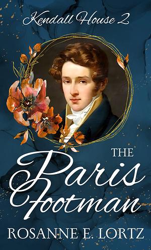 The Paris Footman by Rosanne E. Lortz, Rosanne E. Lortz