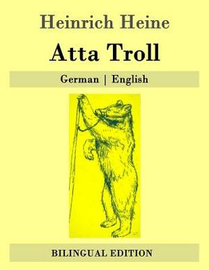 Atta Troll: German - English by Heinrich Heine