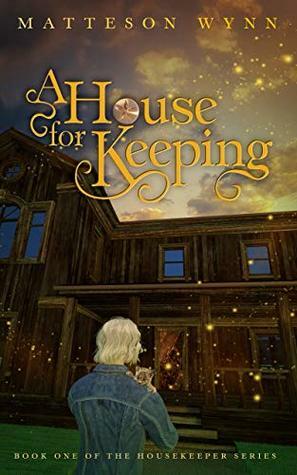 A House for Keeping: an urban fantasy (Housekeeper Series Book 1) by Matteson Wynn