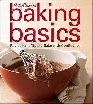 Betty Crocker Baking Basics: Recipes and Tips to Bake With Confidence by Betty Crocker, Betty Crocker