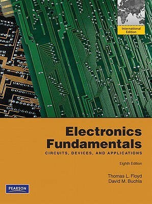 Electronics Fundamentals: Circuits, Devices, and Applications. by Thomas L. Floyd