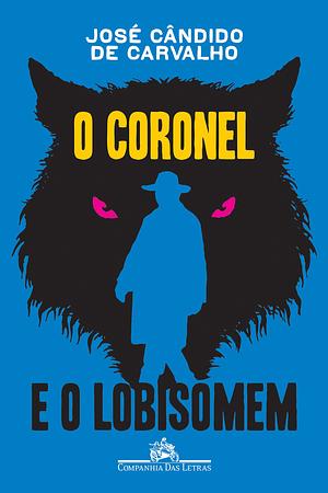 O Coronel e o Lobisomem by José Cândido de Carvalho