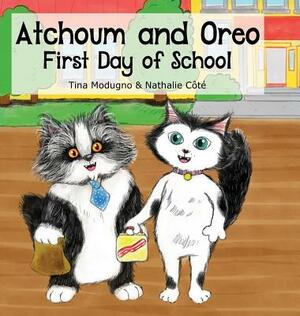 Atchoum and Oreo: First Day of School by Tina Modugno