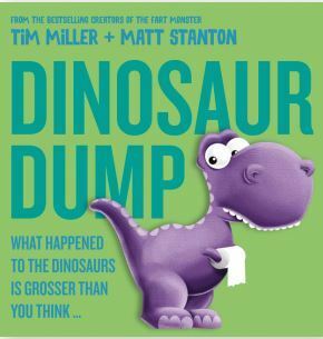 Dinosaur Dump: What Happened to the Dinosaurs Is Grosser than You Think (Fart Monster and Friends) by Matt Stanton, Tim Miller