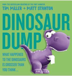 Dinosaur Dump: What Happened to the Dinosaurs Is Grosser than You Think (Fart Monster and Friends) by Matt Stanton, Tim Miller