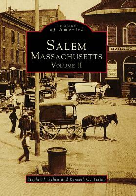 Salem, Massachusetts, Volume II by Stephen J. Schier, Kenneth C. Turino