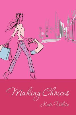 Making Choices by Kate White