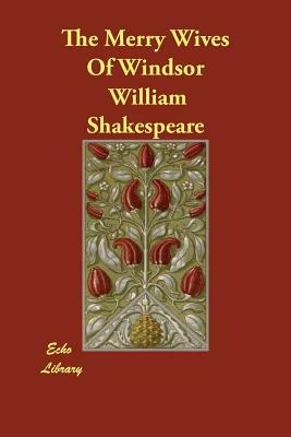 The Merry Wives Of Windsor by William Shakespeare