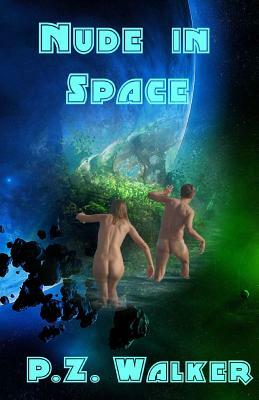 Nude in Space by P. Z. Walker