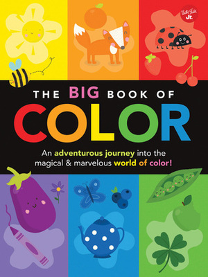 The Big Book of Color: An adventurous journey into the magical & marvelous world of color! by Walter Foster Creative Team