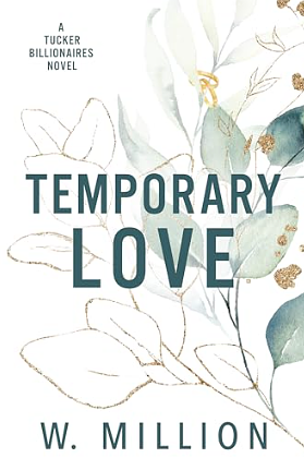 Temporary Love: Tucker Billionaires by W. Million