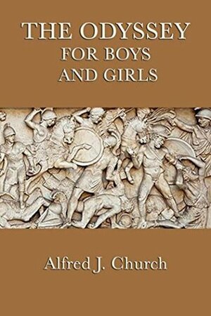 The Odyssey for Boys and Girls by Alfred J. Church