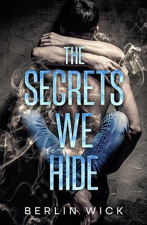 The Secrets We Hide by Berlin Wick