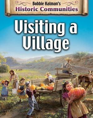 Visiting a Village (Revised Edition) by Bobbie Kalman