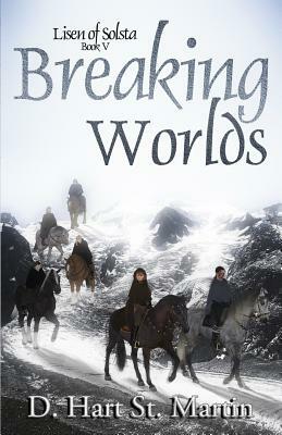 Breaking Worlds by D. Hart St Martin