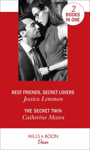 Best Friends, Secret Lovers / The Secret Twin by Jessica Lemmon, Catherine Mann