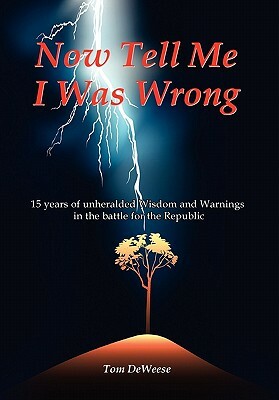 Now Tell Me I Was Wrong by Tom Deweese