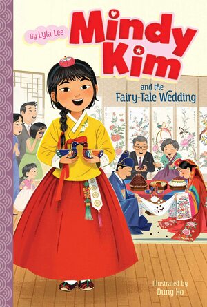 Mindy Kim and the Fairy-Tale Wedding by Lyla Lee