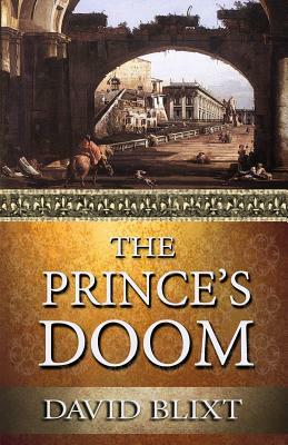 The Prince's Doom by David Blixt