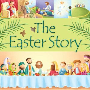 The Easter Story by Juliet David, Elina Ellis