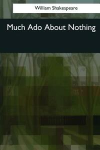 Much Ado About Nothing by William Shakespeare