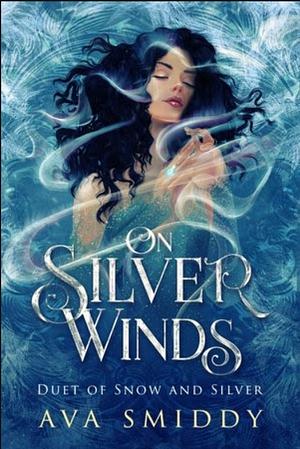 On Silver Winds by Ava Smiddy