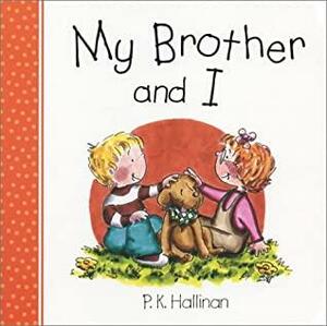 My Brother And I by P.K. Hallinan