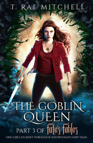 The Goblin Queen by T. Rae Mitchell