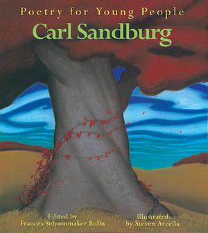 Poetry for Young People: Carl Sandburg by Carl Sandburg, Steven Arcella, Frances Schoonmaker Bolin