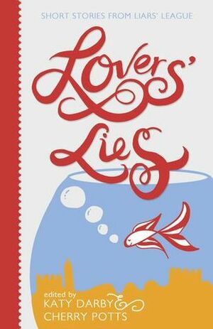 Lovers' Lies: Short Stories by Cherry Potts, Katy Darby