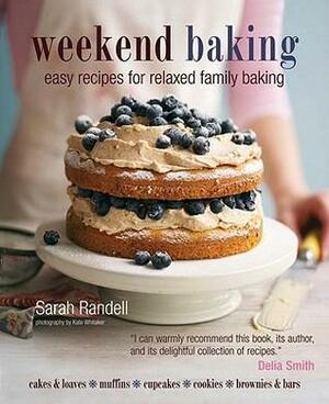 Weekend Baking: Relaxed Recipes for Family Baking by Sarah Randell, Kate Whitaker
