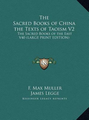 The Sacred Books of China the Texts of Taoism V2: The Sacred Books of the East V40 (Large Print Edition) by 