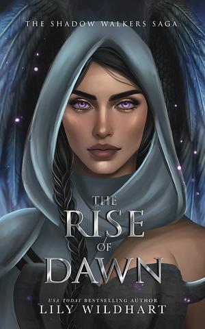 The Rise of Dawn by Lily Wildhart