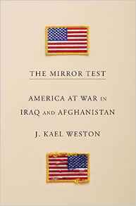 The Mirror Test: America at War in Iraq and Afghanistan by J. Kael Weston