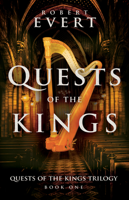 Quests of the Kings: The Quests of the Kings Trilogy - Book One by Robert Evert