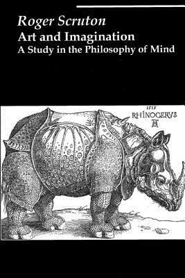 Art and Imagination: A Study in the Philosophy of Mind by Roger Scruton