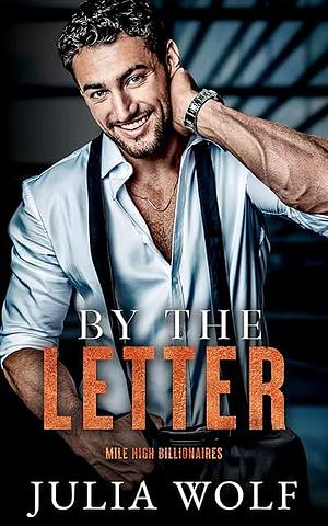 By The Letter: A Surprise Pregnancy Office Romance by Julia Wolf