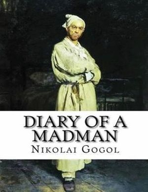 Diary Of A Madman (Annotated) by Nikolai Gogol