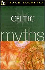 Celtic Myths by Claire Hamilton, Steve Eddy