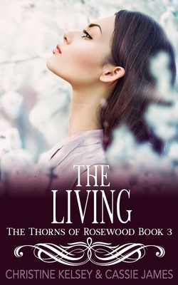 The Living: A Reverse Harem Bully Romance by Cassie James, Christine Kelsey