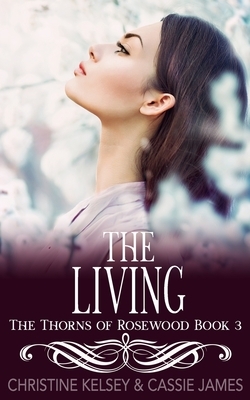 The Living: A Reverse Harem Bully Romance by Christine Kelsey, Cassie James