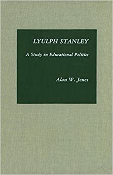 Lyulph Stanley: A Study in Educational Politics by Alan W. Jones