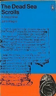 The Dead Sea Scrolls: A Reappraisal by John Marco Allegro