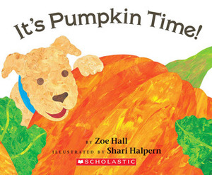 It's Pumpkin Time! by Shari Halpern, Zoe Hall