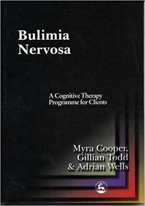 Bulimia Nervosa: A Cognitive Therapy Programme for Clients by Myra Cooper