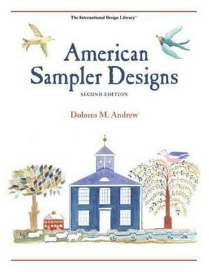 American Sampler Designs by Dolores M. Andrew, Delores M. Andrew, Godfried Bomans