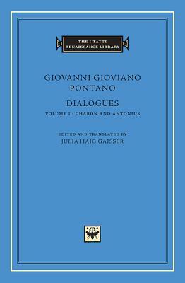 Dialogues, Volume 1: Charon and Antonius by Giovanni Gioviano Pontano