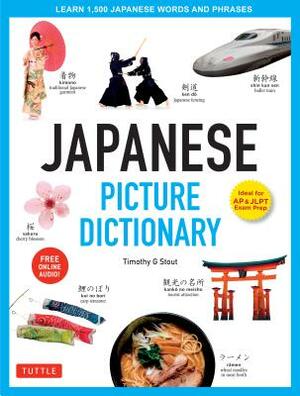 Japanese Picture Dictionary: Learn 1,500 Japanese Words and Phrases (Ideal for Jlpt & AP Exam Prep; Includes Online Audio) by Timothy G. Stout