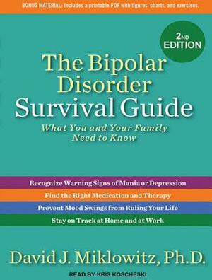 The Bipolar Disorder Survival Guide: What You and Your Family Need to Know by David Miklowitz